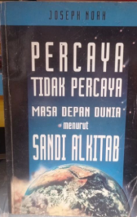 Image of Percaya Tidak Percaya Masa Depan Dunia menurut Sandi Alkitab