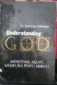 Image of Understanding God ; Mengenal Allah, Membuka Pintu Berkat